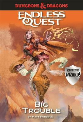 Dungeons & Dragons Endless Quest: Big Trouble(English, Hardcover, Forbeck Matt)