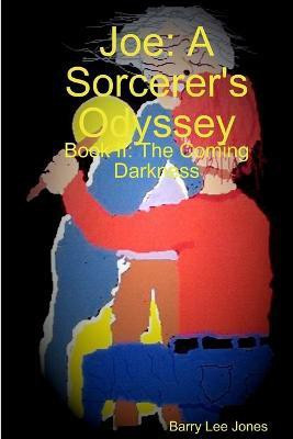 Joe: A Sorcerer's Odyssey Book II: the Coming Darkness(English, Paperback, Jones Barry Lee)