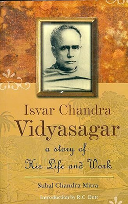 ISVAR CHANDRA VIDYASAGAR: A Story Of His Life And Work(Paperback, Subal Chandra Mitra)