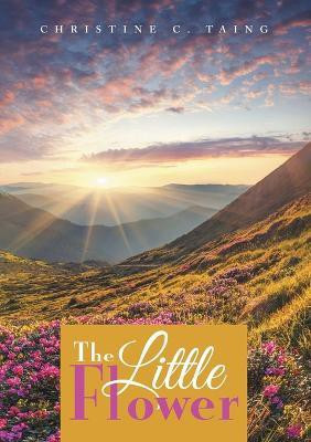 The Little Flower(English, Paperback, Taing Christine C)