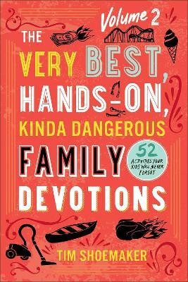 The Very Best, Hands-On, Kinda Dangerous Family - 52 Activities Your Kids Will Never Forget(English, Paperback, Shoemaker Tim)