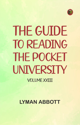 The Guide to Reading -- the Pocket University Volume XXIII(Paperback, LYMAN ABBOTT)