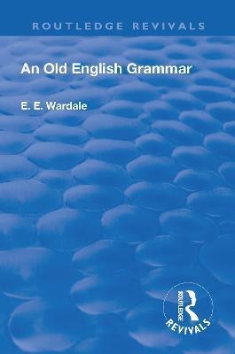 Revival: An Old English Grammar (1922)(English, Paperback, Wardale Edith Elizabeth)