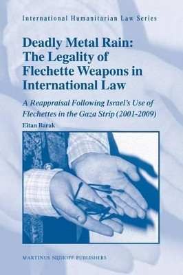 Deadly Metal Rain: The Legality of Flechette Weapons in International Law(English, Electronic book text, Barak Eitan)