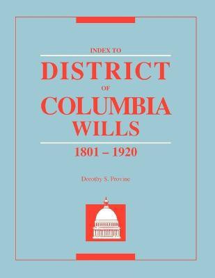 Index to District of Columbia Wills, 1801-1920(English, Paperback, Provine Dorothy S.)