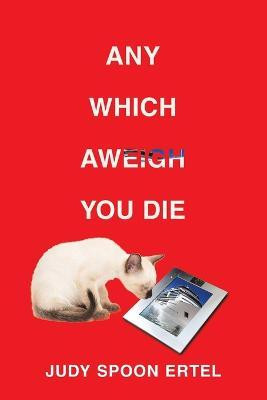 Any Which Aweigh You Die(English, Paperback, Ertel Judy Spoon)