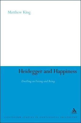 Heidegger and Happiness(English, Electronic book text, King Matthew Dr)