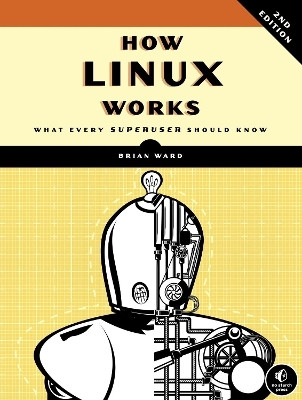 How Linux Works, 2nd Edition(English, Paperback, Ward Brian)