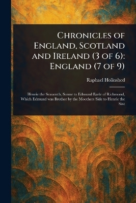 Chronicles of England, Scotland and Ireland (3 of 6)(English, Paperback, Holinshed Raphael)