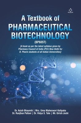 A Textbook of PHARMACEUTICAL BIOTECHNOLOGY (BP605T)(Paperback, Dr. Asish Bhaumik, Mrs. Uma Maheswari Kolipaka, Dr. Runjhun Pallavi, Dr. Vidya S. Tale, Mr. Girish Joshi)