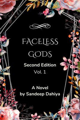 Faceless Gods  - Second Edition (Vol. 1)(English, Paperback, Dahiya Sandeep)