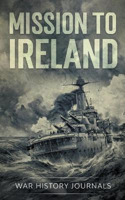 Mission to Ireland(English, Paperback, Journals War History)