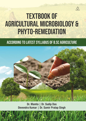 TEXT BOOK OF AGRICULTURAL MICROBIOLOGY AND PHYTO-REMEDIATION - According to latest syllabus of B.Sc Agriculture(Paperback, Dr. Mamta, Dr. Sudip Das, Devendra Kumar, Dr. Samir Pratap Singh)