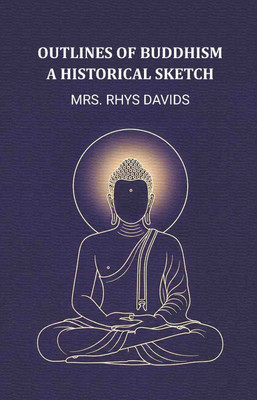 Outlines of buddhism a historical sketch [Hardcover](Hardcover, Mrs. Rhys davids)