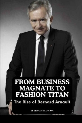 From Business Magnate to Fashion Titan(English, Paperback, Lagang Princewill)