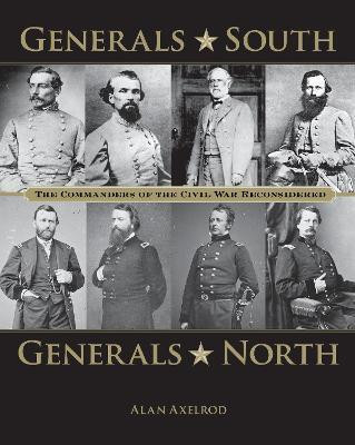 Generals South, Generals North(English, Paperback, Axelrod Alan author of How America Won World War I)