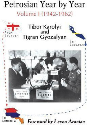 Petrosian Year by Year: Volume I (1942-1962)(English, Hardcover, Karolyi Tibor)