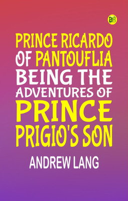 Prince Ricardo of Pantouflia: Being the Adventures of Prince Prigio's Son(Paperback, Andrew Lang)