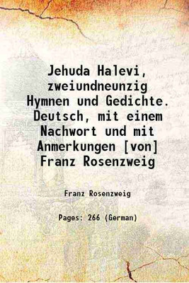 Jehuda Halevi, zweiundneunzig Hymnen und Gedichte. Deutsch, mit einem Nachwort und mit Anmerkungen [von] Franz Rosenzweig 1900 [Hardcover](Hardcover, Franz Rosenzweig)