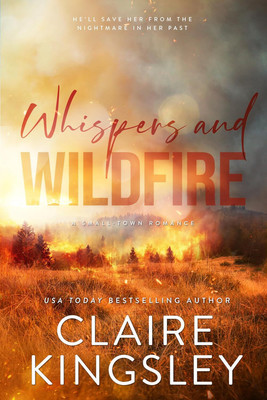 Whispers and Wildfire: A Small-Town Romance (The Haven Brothers Book 4)(Paperback, Claire Kingsley)