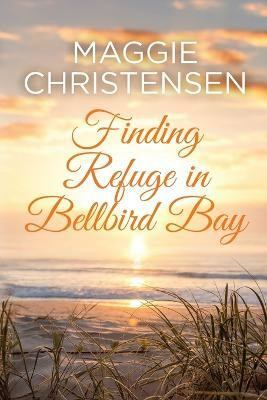 Finding Refuge in Bellbird Bay(English, Paperback, Christensen Maggie)