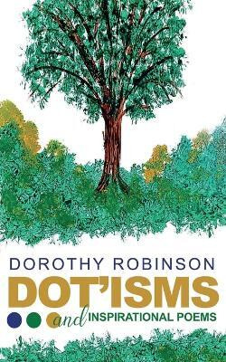 DOT'ISMS & Inspirational Poetry(English, Paperback, Robinson Dorothy)