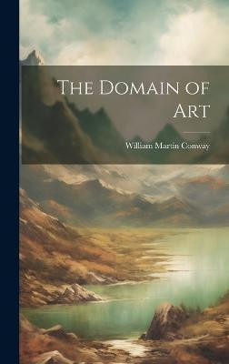 The Domain of Art(English, Hardcover, Conway William Martin)
