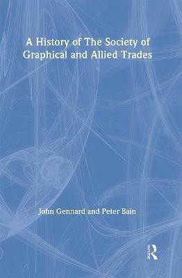 A History of the Society of Graphical and Allied Trades(English, Paperback, Bain Peter)