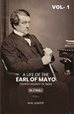A Life of the Earl of Mayo Fourth Viceroy of India 1st(Paperback, W. W. Hunter)
