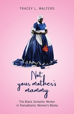 Not Your Mother's Mammy(English, Hardcover, Walters Tracey L)