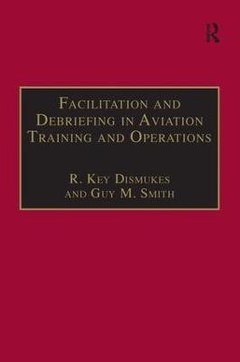 Facilitation and Debriefing in Aviation Training and Operations(English, Hardcover, Dismukes R. Key)