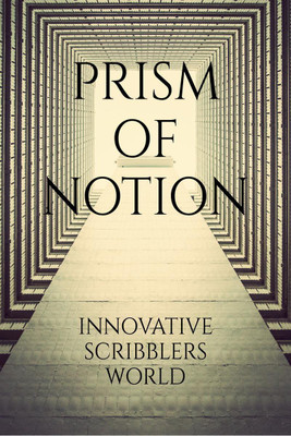 Prism of notion(English, Paperback, Innovative Scribblers World)