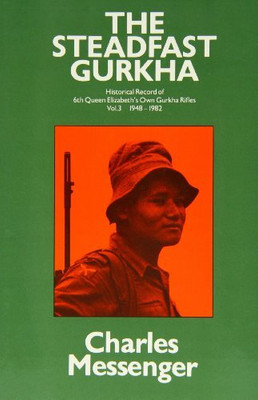 The Steadfast Gurkha: Vol 3(English, Hardcover, Messenger Charles)