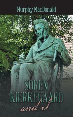 Soren Kierkegaard and I(English, Paperback, MacDonald Murphy)
