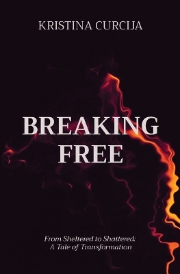 Breaking Free(English, Paperback, Curcija Kristina)