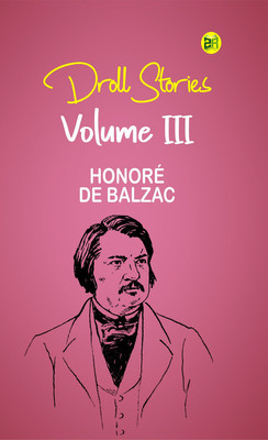 Droll Stories Vol III(Paperback, HONORE DE BALZAC)
