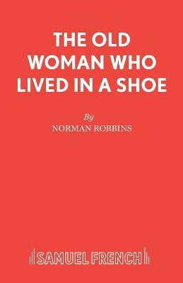 The Old Woman Who Lived in a Shoe(English, Hardcover, Robbins Norman)
