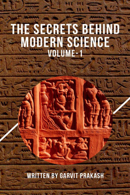 The Secrets Behind Modern Science (Volume-1)(English, Paperback, Garvit Prakash)