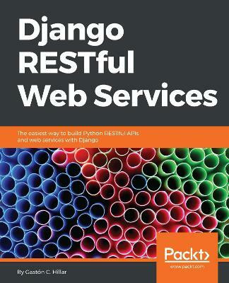 Django RESTful Web Services(English, Electronic book text, Hillar Gaston C.)