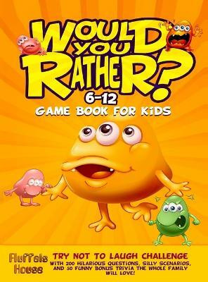 Would You Rather Game Book for Kids 6-12(English, Hardcover, House Fluffels)