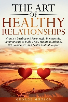The Art of Healthy Relationships(English, Paperback, Munson George)