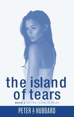 The Island of Tears(English, Hardcover, Hubbard Peter A)