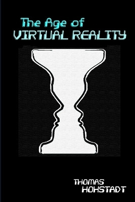 The Age of Virtual Reality(English, Paperback, Hohstadt Thomas)