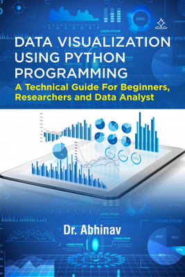 Data Visualization using Python Programming-- A Technical Guide For Beginners, Researchers and Data Analyst(Paperback, Dr.Abhinav)