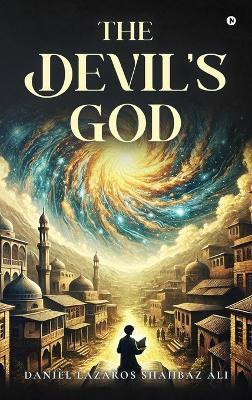 The Devil's God(English, Hardcover, Daniel Lazaros Shahbaz Ali)