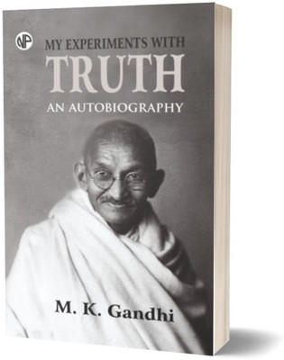 My Experiment With Truth An Autobiography(Paperback, Mohandas karamchand Gandhi)