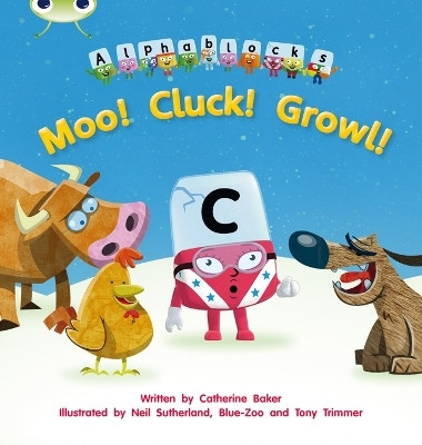 Bug Club Phonics - Phase 3 Unit 10: Alphablocks Moo! Cluck! Growl!(English, Paperback, Baker Catherine)
