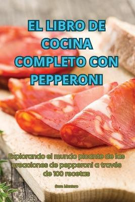 El Libro de Cocina Completo Con Pepperoni(Spanish, Paperback, Sara Montero)