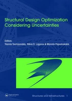 Structural Design Optimization Considering Uncertainties  - Structures & Infrastructures Book, Vol. 1, Series, Series Editor Dan M. Frangopol(English, Hardcover, unknown)