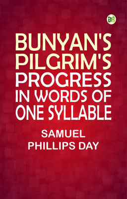 Bunyan's Pilgrim's Progress: In Words of One Syllable(Paperback, Samuel Phillips Day)